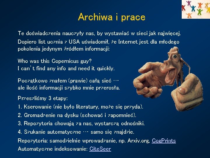 Archiwa i prace Te doświadczenia nauczyły nas, by wystawiać w sieci jak najwięcej. Dopiero