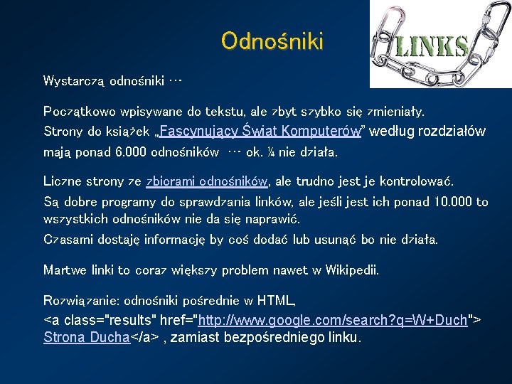 Odnośniki Wystarczą odnośniki … Początkowo wpisywane do tekstu, ale zbyt szybko się zmieniały. Strony