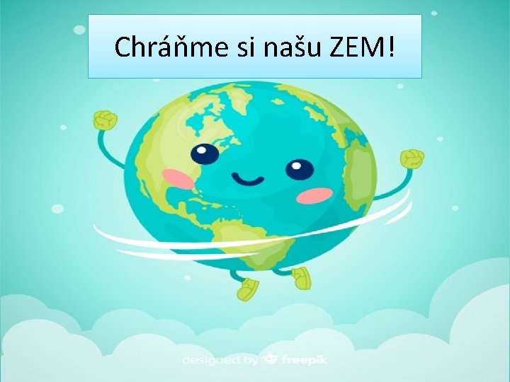 Chráňme si našu ZEM! 