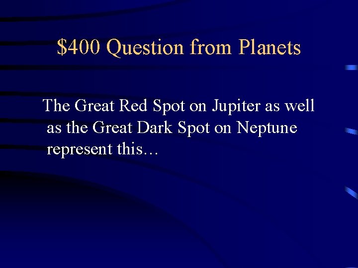 $400 Question from Planets The Great Red Spot on Jupiter as well as the $400 Question from Planets The Great Red Spot on Jupiter as well as the