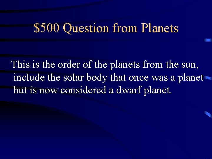 $500 Question from Planets This is the order of the planets from the sun,