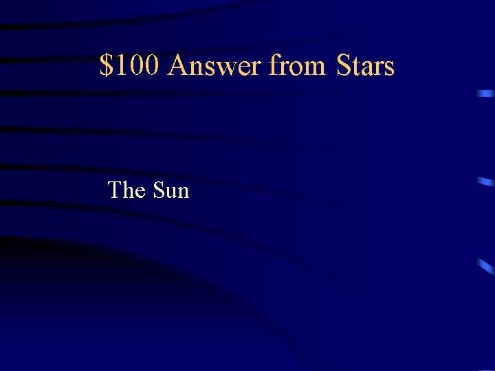 $100 Answer from Stars The Sun 