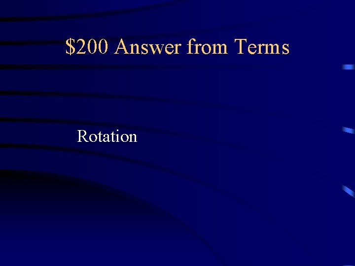 $200 Answer from Terms Rotation $200 Answer from Terms Rotation