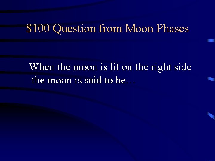 $100 Question from Moon Phases When the moon is lit on the right side