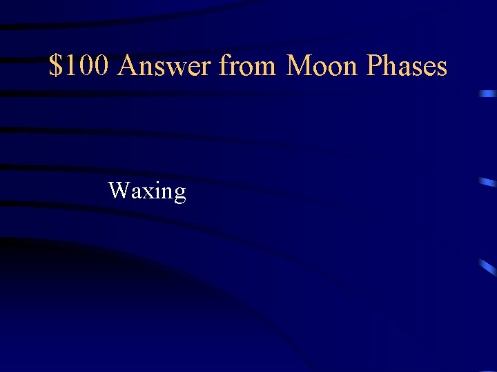 $100 Answer from Moon Phases Waxing $100 Answer from Moon Phases Waxing