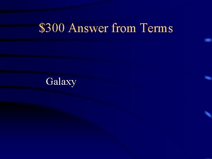 $300 Answer from Terms Galaxy 