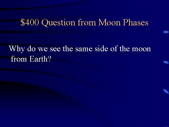 $400 Question from Moon Phases Why do we see the same side of the