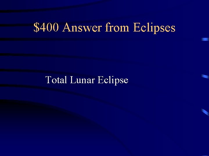 $400 Answer from Eclipses Total Lunar Eclipse $400 Answer from Eclipses Total Lunar Eclipse