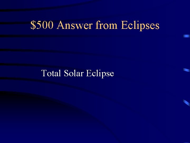 $500 Answer from Eclipses Total Solar Eclipse $500 Answer from Eclipses Total Solar Eclipse