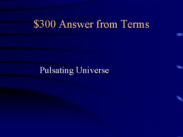 $300 Answer from Terms Pulsating Universe 