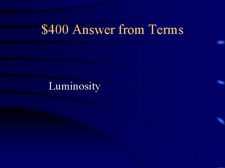 $400 Answer from Terms Luminosity 