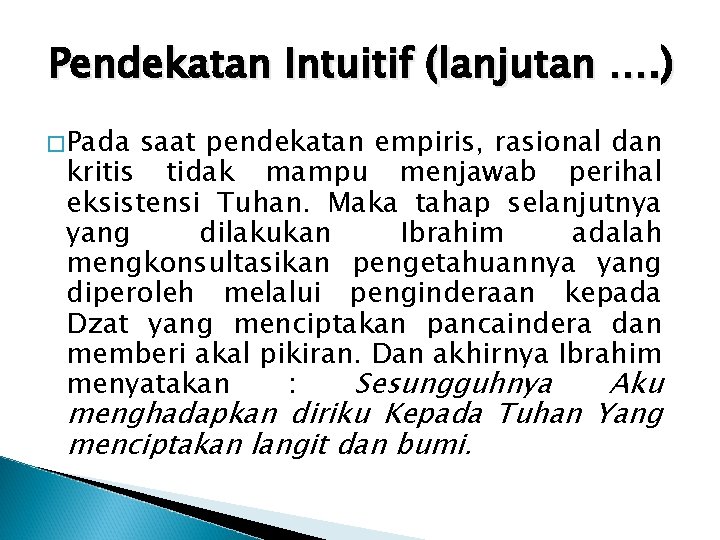 Pendekatan Intuitif (lanjutan …. ) � Pada saat pendekatan empiris, rasional dan kritis tidak