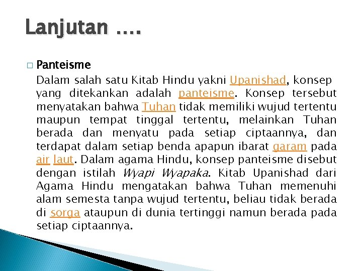 Lanjutan …. � Panteisme Dalam salah satu Kitab Hindu yakni Upanishad, konsep yang ditekankan