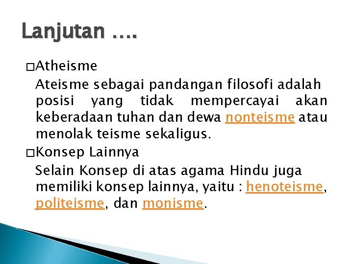 Lanjutan …. �Atheisme Ateisme sebagai pandangan filosofi adalah posisi yang tidak mempercayai akan keberadaan