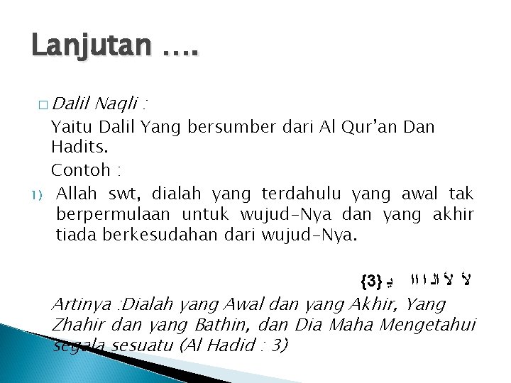 Lanjutan …. � Dalil 1) Naqli : Yaitu Dalil Yang bersumber dari Al Qur’an