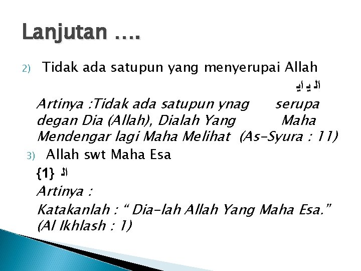 Lanjutan …. 2) Tidak ada satupun yang menyerupai Allah ﺍﻟ ﻳ ﺍﻳ Artinya :