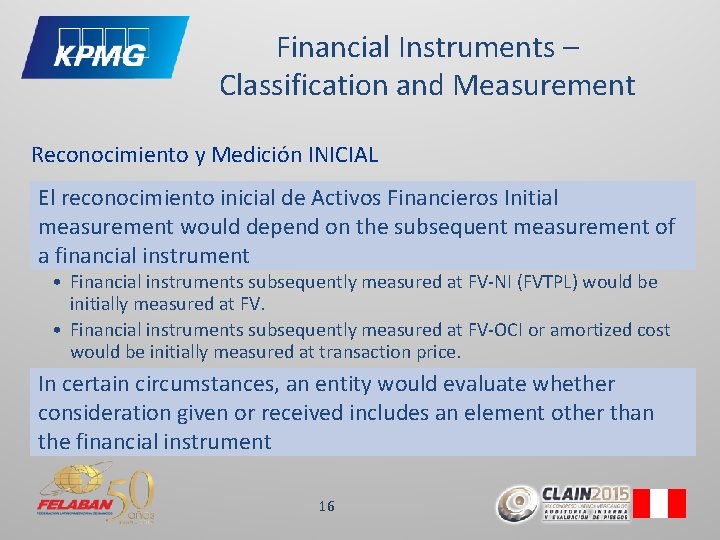 Financial Instruments – Classification and Measurement Reconocimiento y Medición INICIAL El reconocimiento inicial de