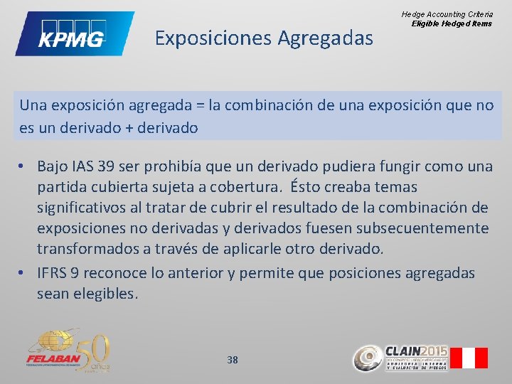 Exposiciones Agregadas Hedge Accounting Criteria Eligible Hedged Items Una exposición agregada = la combinación