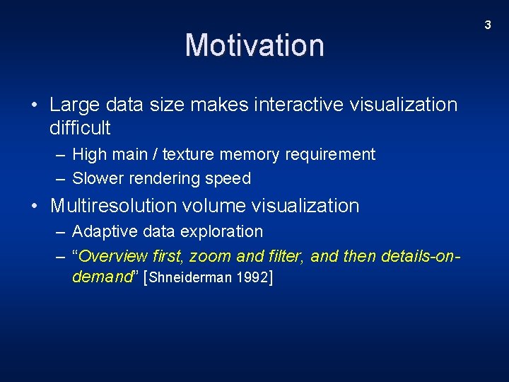 Motivation • Large data size makes interactive visualization difficult – High main / texture