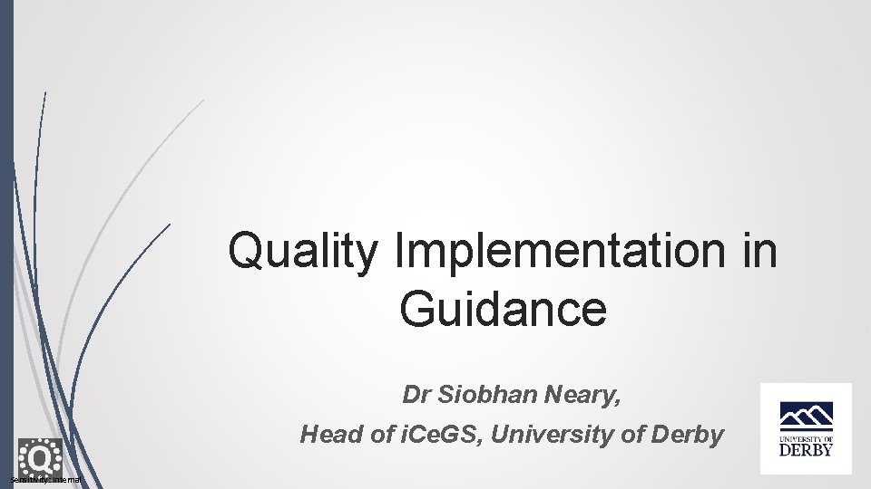 Quality Implementation in Guidance Dr Siobhan Neary, Head of i. Ce. GS, University of
