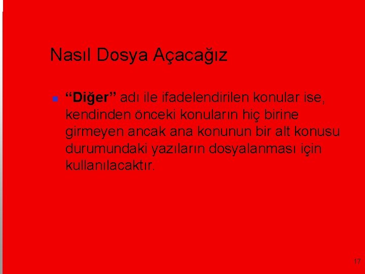 Nasıl Dosya Açacağız “Diğer” adı ile ifadelendirilen konular ise, kendinden önceki konuların hiç birine