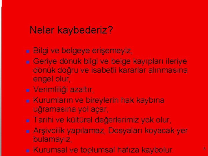 Neler kaybederiz? Bilgi ve belgeye erişemeyiz, Geriye dönük bilgi ve belge kayıpları ileriye dönük