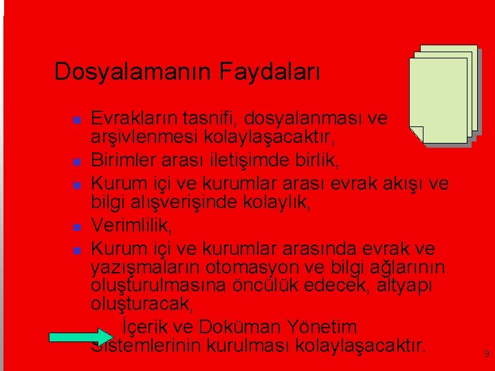 Dosyalamanın Faydaları Evrakların tasnifi, dosyalanması ve arşivlenmesi kolaylaşacaktır, Birimler arası iletişimde birlik, Kurum içi