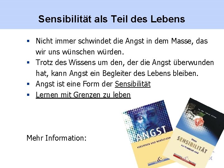 Sensibilität als Teil des Lebens § Nicht immer schwindet die Angst in dem Masse,