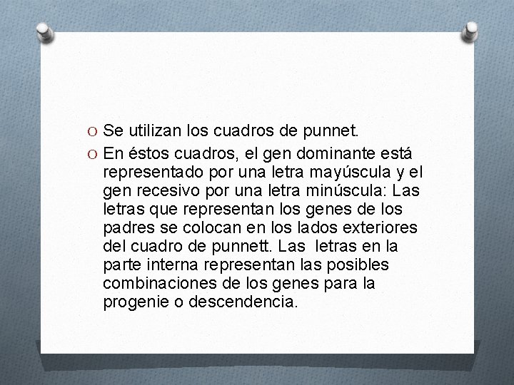 O Se utilizan los cuadros de punnet. O En éstos cuadros, el gen dominante