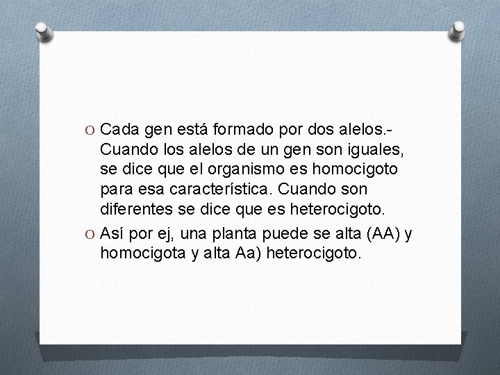 O Cada gen está formado por dos alelos. - Cuando los alelos de un