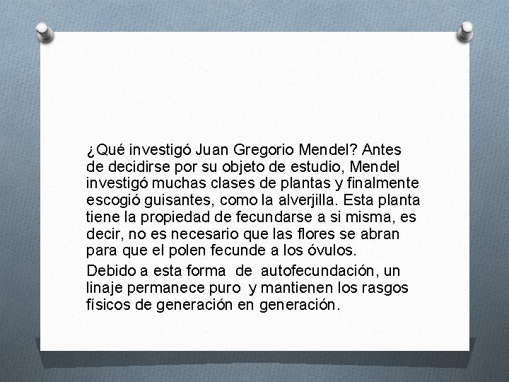 ¿Qué investigó Juan Gregorio Mendel? Antes de decidirse por su objeto de estudio, Mendel