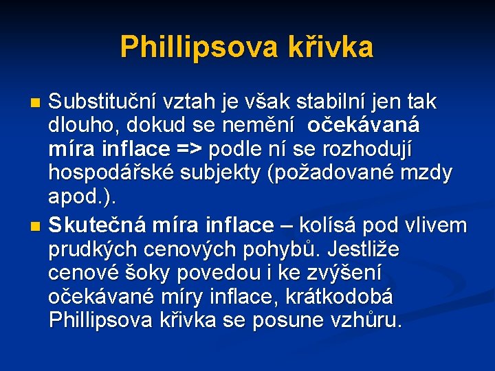 Phillipsova křivka Substituční vztah je však stabilní jen tak dlouho, dokud se nemění očekávaná