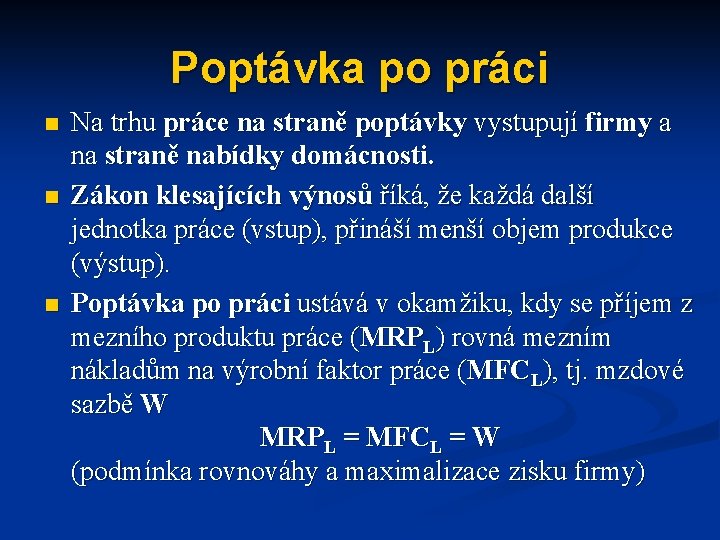 Poptávka po práci n n n Na trhu práce na straně poptávky vystupují firmy