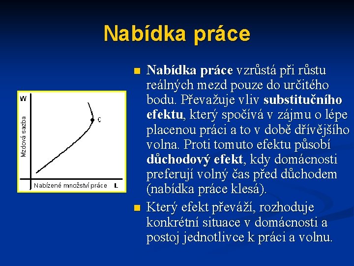 Nabídka práce n n Nabídka práce vzrůstá při růstu reálných mezd pouze do určitého