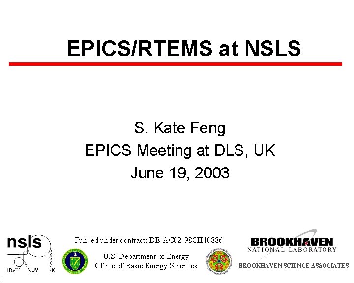 EPICS/RTEMS at NSLS S. Kate Feng EPICS Meeting at DLS, UK June 19, 2003