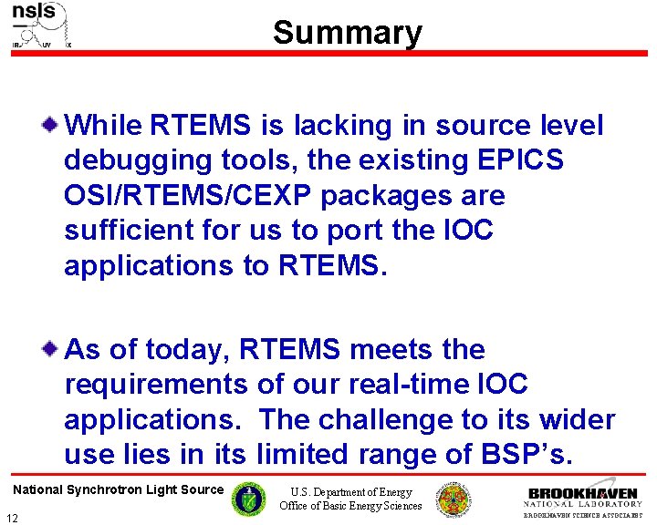 Summary While RTEMS is lacking in source level debugging tools, the existing EPICS OSI/RTEMS/CEXP