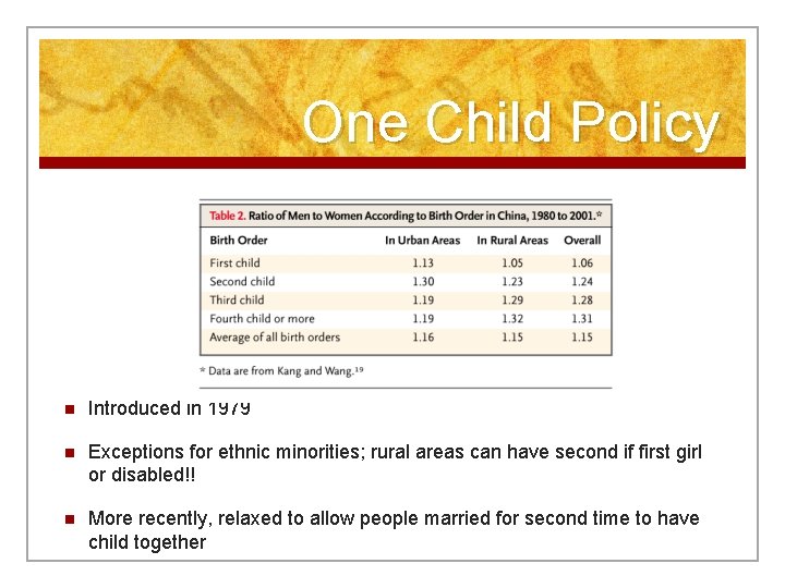 One Child Policy n Introduced in 1979 n Exceptions for ethnic minorities; rural areas