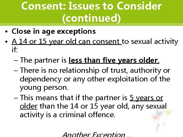 Consent: Issues to Consider (continued) • Close in age exceptions • A 14 or