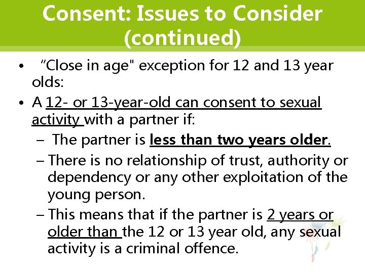 Consent: Issues to Consider (continued) • “Close in age" exception for 12 and 13