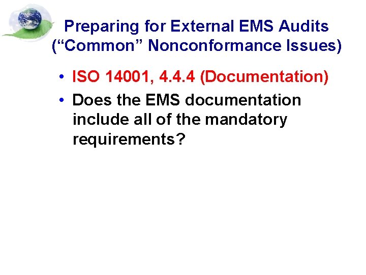 Preparing for External EMS Audits (“Common” Nonconformance Issues) • ISO 14001, 4. 4. 4