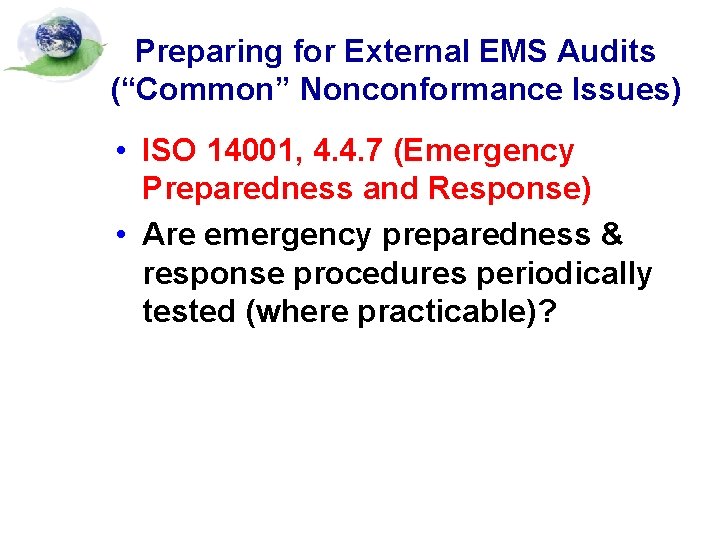 Preparing for External EMS Audits (“Common” Nonconformance Issues) • ISO 14001, 4. 4. 7