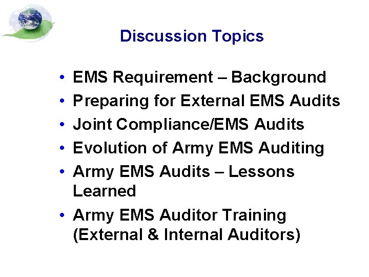 Discussion Topics • • • EMS Requirement – Background Preparing for External EMS Audits