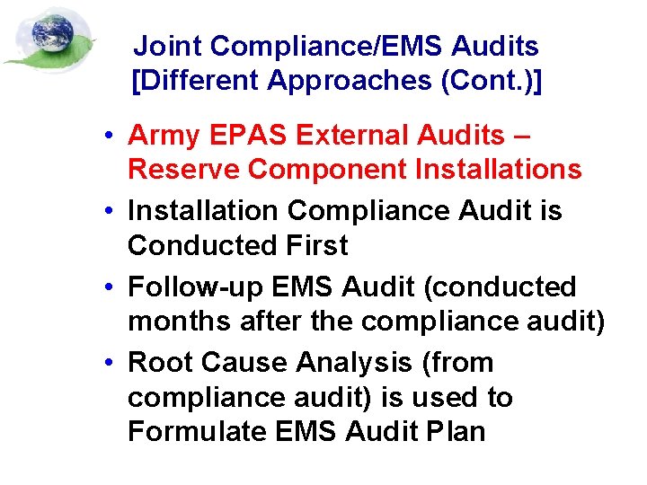 Joint Compliance/EMS Audits [Different Approaches (Cont. )] • Army EPAS External Audits – Reserve