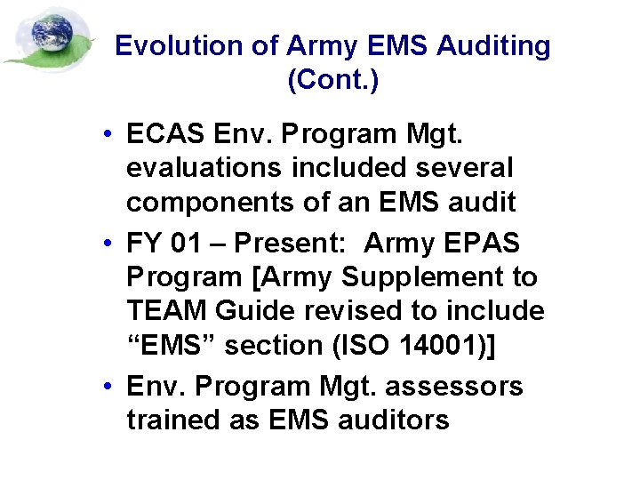 Evolution of Army EMS Auditing (Cont. ) • ECAS Env. Program Mgt. evaluations included