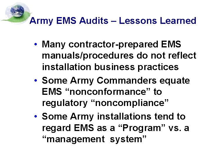 Army EMS Audits – Lessons Learned • Many contractor-prepared EMS manuals/procedures do not reflect