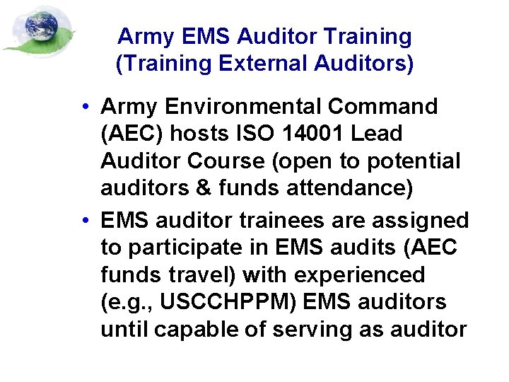 Army EMS Auditor Training (Training External Auditors) • Army Environmental Command (AEC) hosts ISO