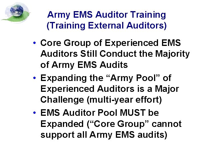 Army EMS Auditor Training (Training External Auditors) • Core Group of Experienced EMS Auditors