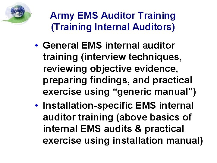 Army EMS Auditor Training (Training Internal Auditors) • General EMS internal auditor training (interview