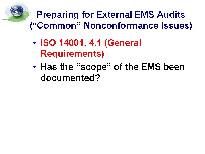 Preparing for External EMS Audits (“Common” Nonconformance Issues) • ISO 14001, 4. 1 (General