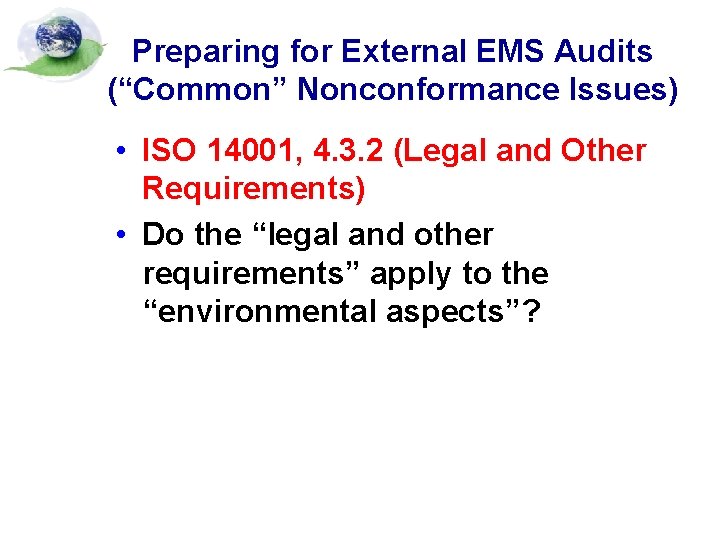 Preparing for External EMS Audits (“Common” Nonconformance Issues) • ISO 14001, 4. 3. 2